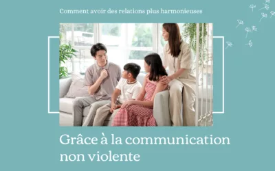 Comment pratiquer la communication non violente pour apaiser les conflits en famille