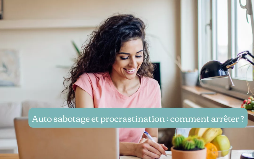 Auto sabotage et procrastination : comment arrêter de freiner ta réussite personnelle